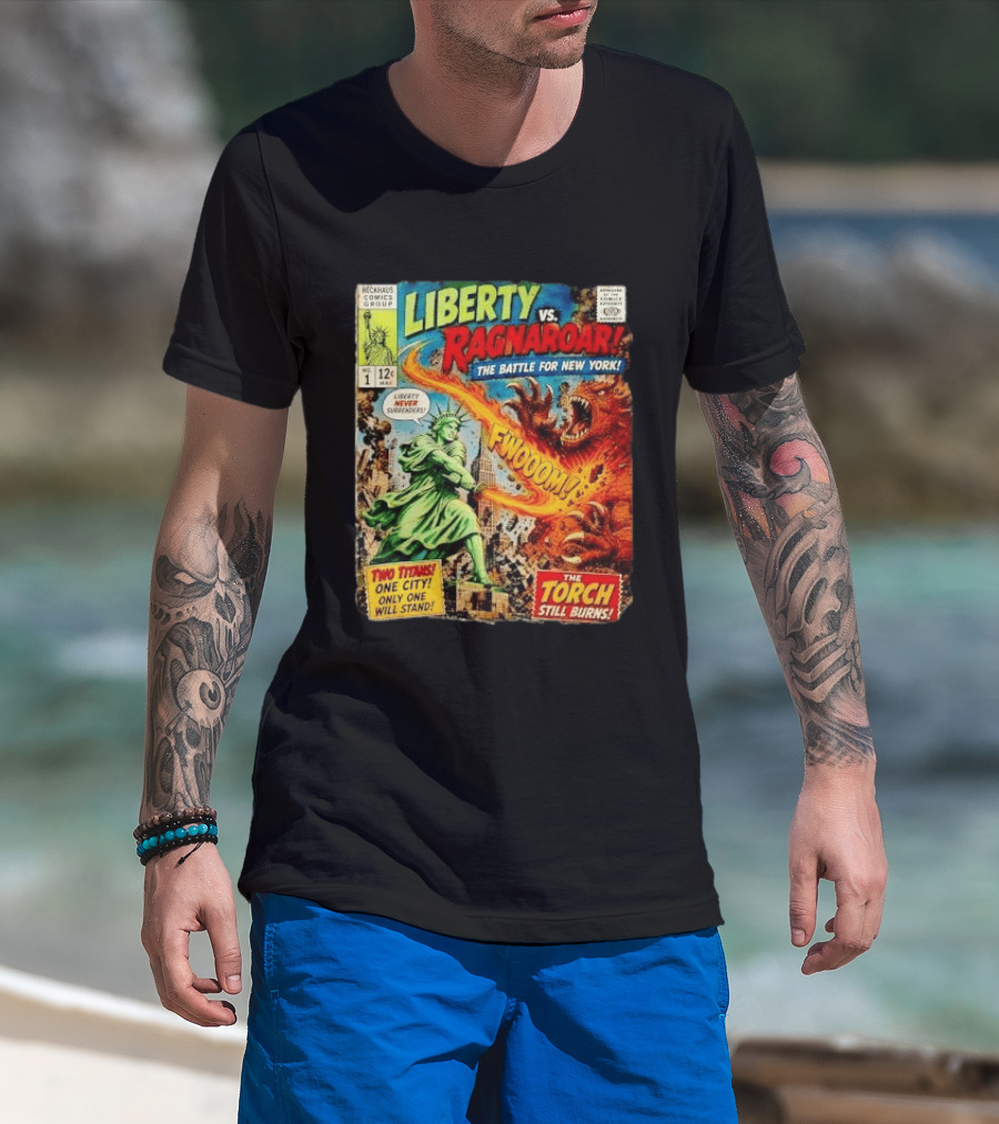 Heckhaus Comics Group Liberty Vs Ragnaroar The Battle For New York Fwooom Two Titans One City Only One Will Stand The Torch Still Burns T-Shirt