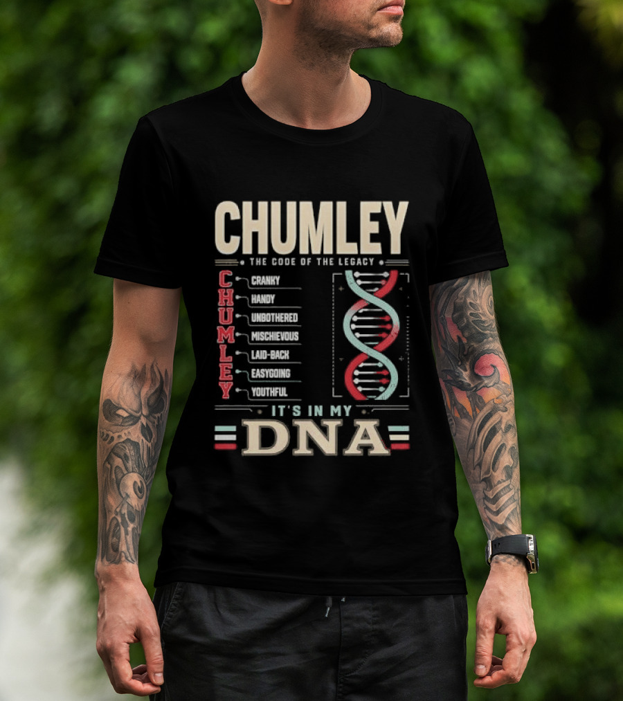 Chumley The Code Of The Legacy Cranky Handy Unbothered Mischievous Laid Back Easygoing Youthful It's In My DNA T-Shirt