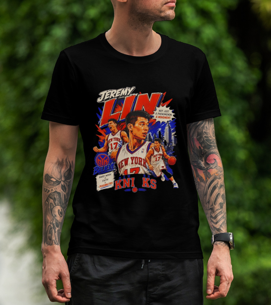 Jeremy Lin New York Knicks Linsanity Believe Hard Work Faith Possibilities Phenomenon Movement T-Shirt
