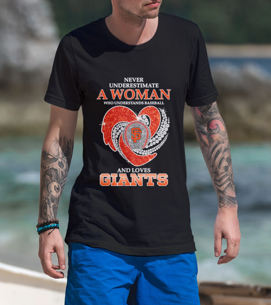 Never Underestimate A Woman Who Understands Baseball And Loves San Francisco Giants T-Shirt