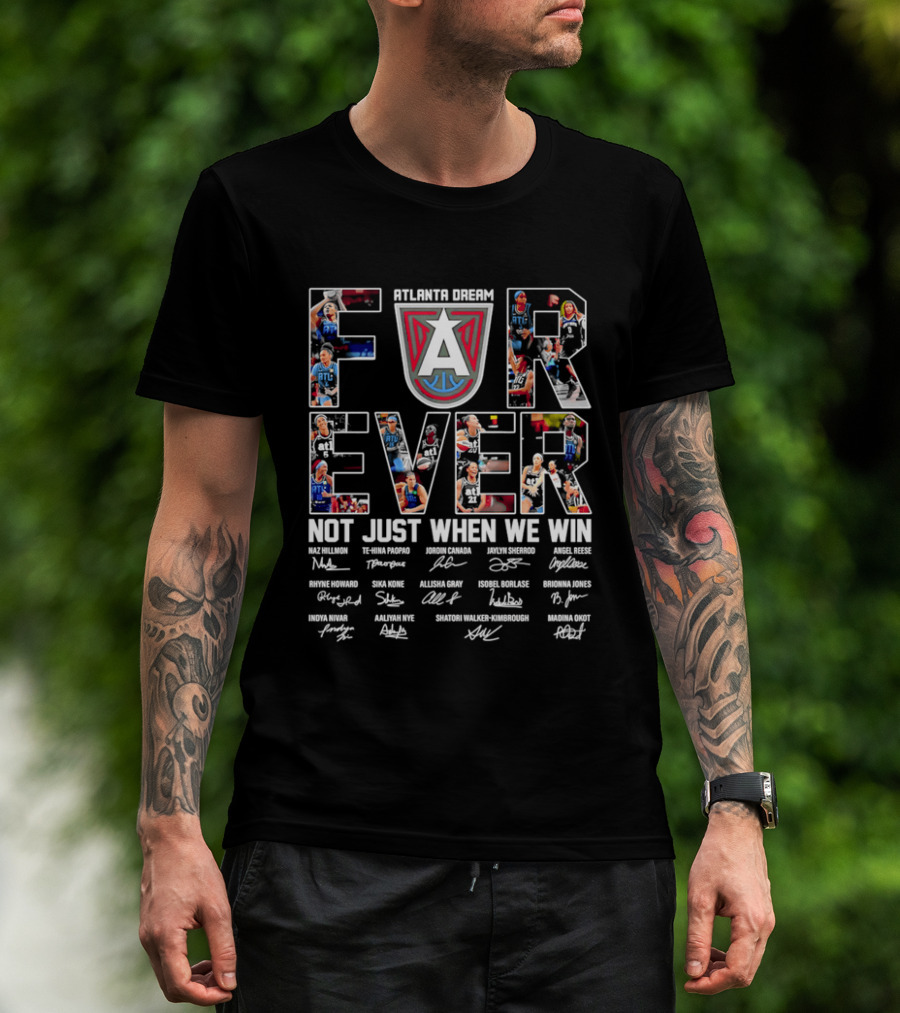 Atlanta Dream Forever Not Just When We Win Fan Signatures T-Shirt
