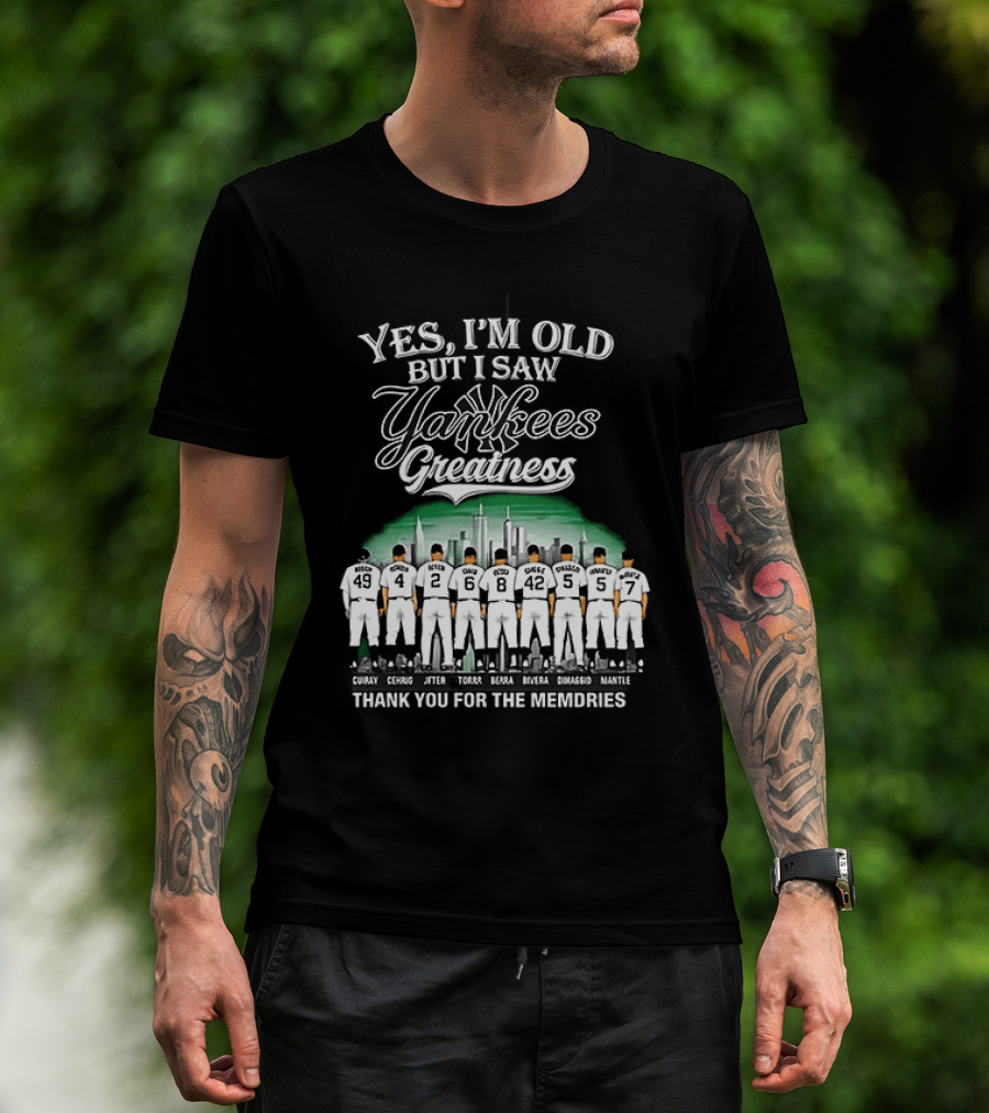 Yes I'm Old But I Saw Yankees Greatness Legends Skyline Thank You For The Memories T-Shirt