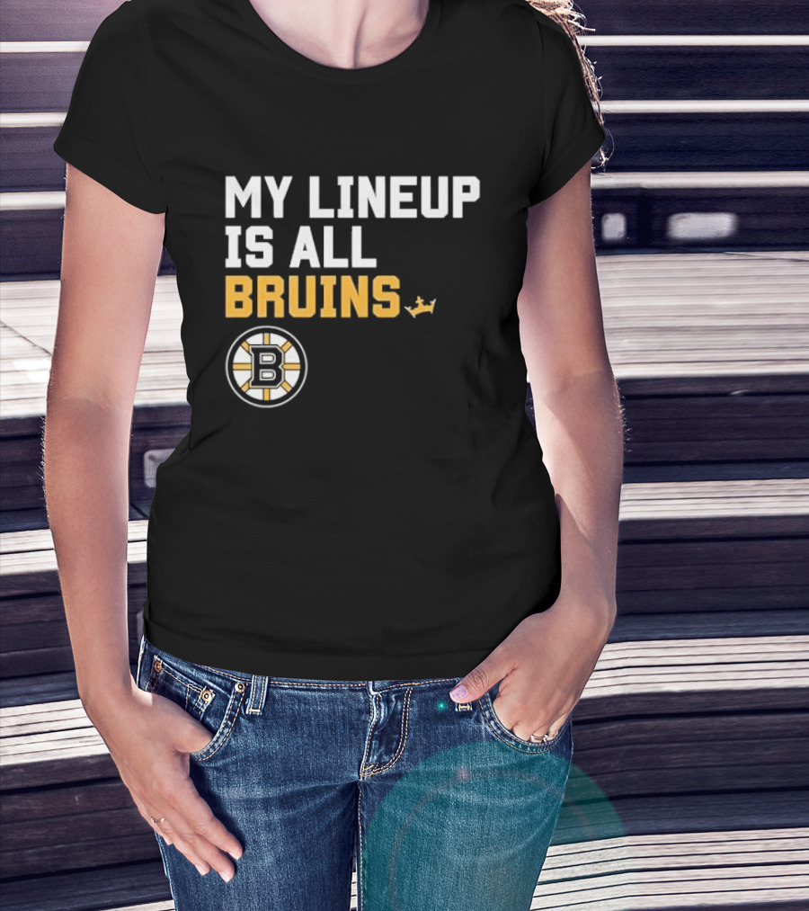 Boston Bruins My Lineup Is All Bruins T-Shirt