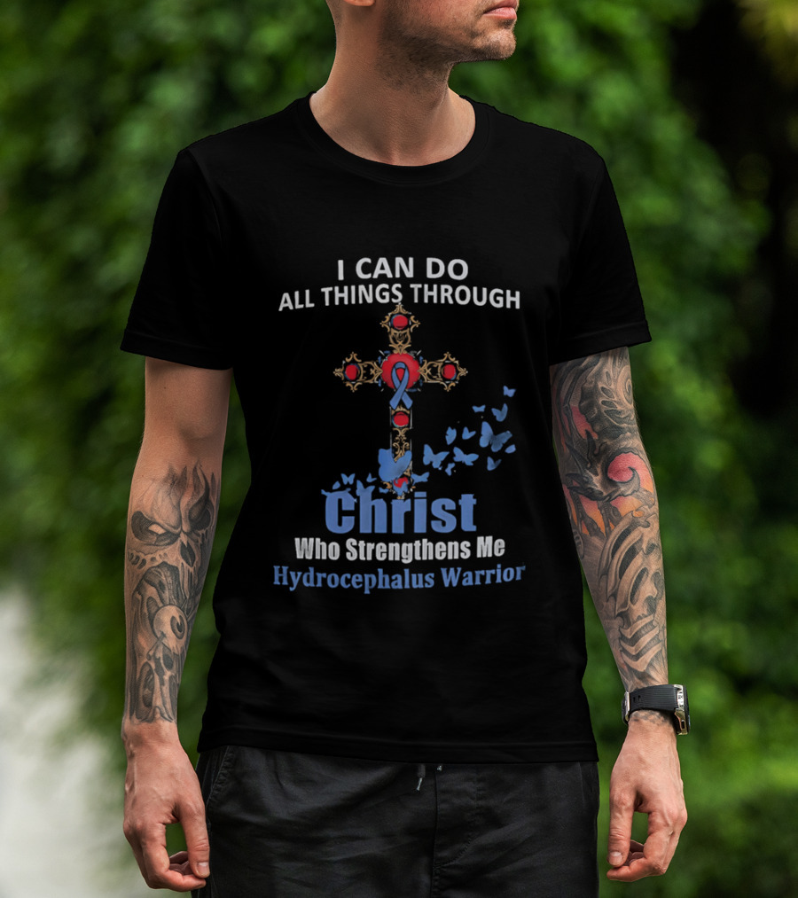 I Can Do All Things Through Christ Who Strengthens Me Hydrocephalus Warrior Blue Ribbon Cross Butterflies T-Shirt