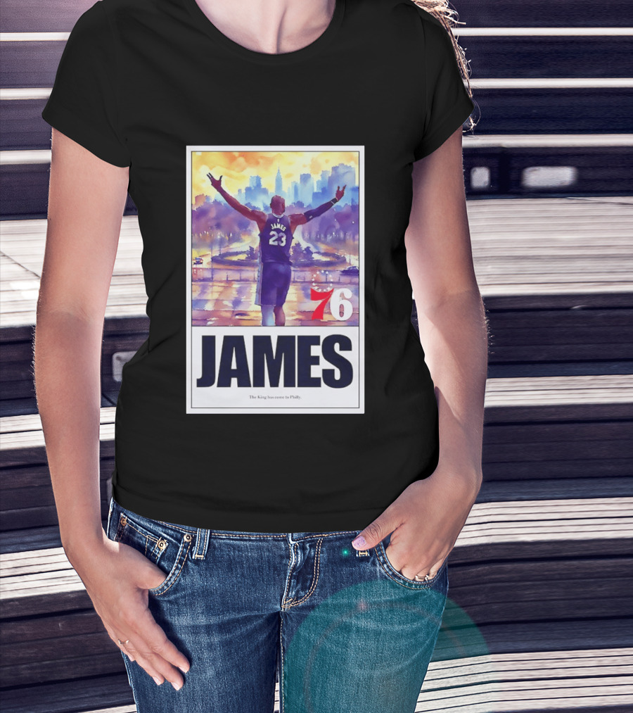 LeBron James 23 Philadelphia 76ers The King Has Come To Philly 76ers Basketball T-Shirt