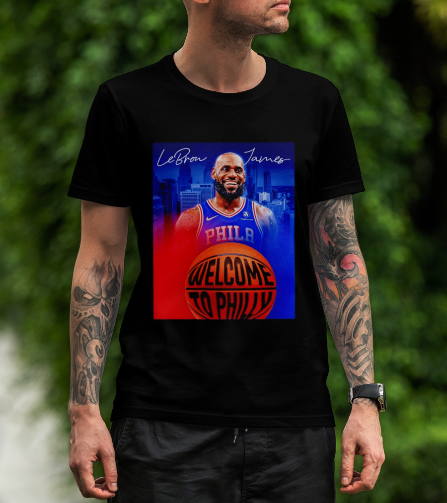 LeBron James Welcome To Philly Philadelphia 76ers Basketball T-Shirt
