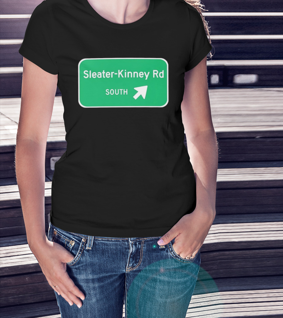 Sleater Kinney Rd South Exit Sign T-Shirt