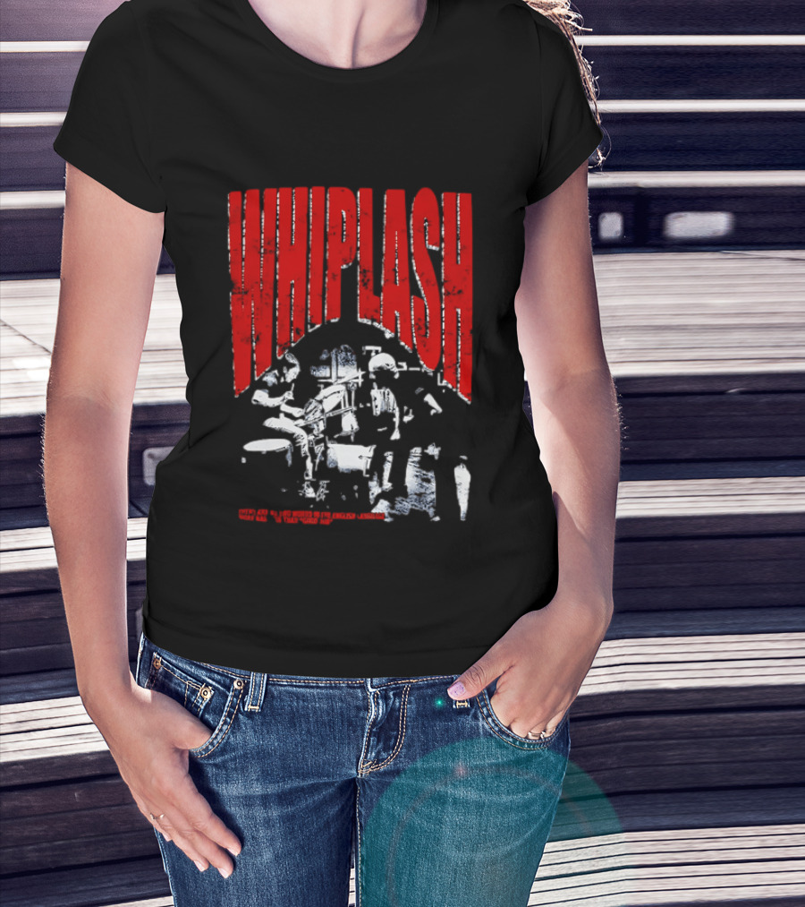 Whiplash There Are No Two Words In The English Language More Harmful Than Good Job T-Shirt