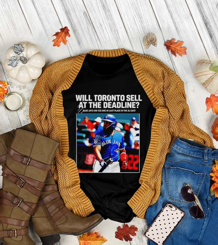 Will Toronto Blue Jays Sell At The Deadline Baseball Fan Question T-Shirt