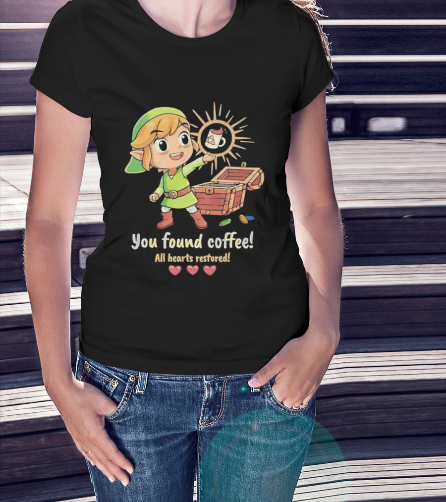 Zelda Gamer You Found Coffee All Hearts Restored Fantasy Adventure Cup Legend T-Shirt