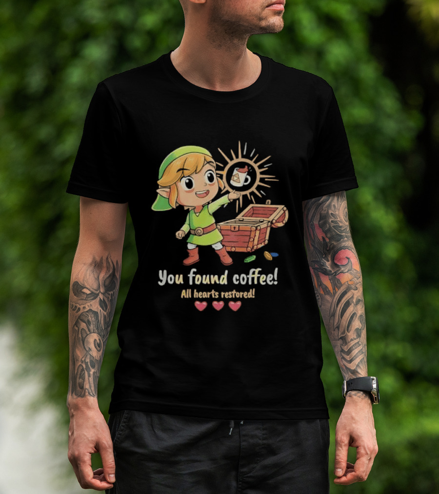 Zelda Gamer You Found Coffee All Hearts Restored Fantasy Adventure Cup Legend T-Shirt