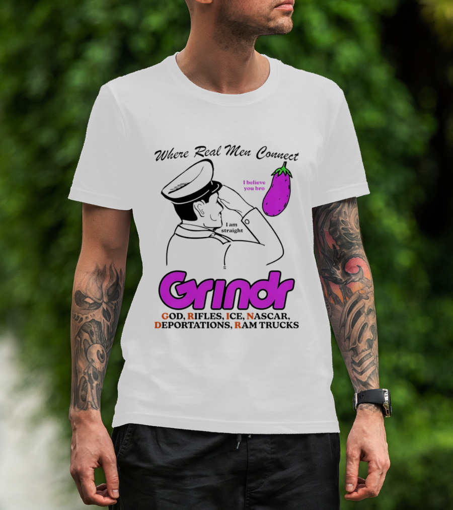 Grindr Where Real Men Connect God Rifles ICE NASCAR Deportations Ram Trucks I Believe You Too T-Shirt
