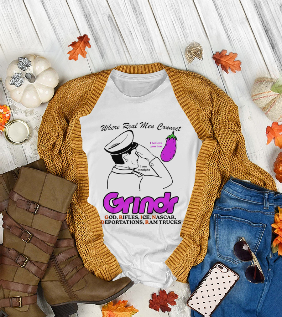 Grindr Where Real Men Connect God Rifles ICE NASCAR Deportations Ram Trucks I Believe You Too T-Shirt