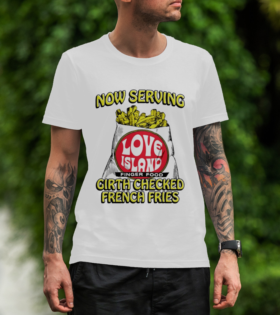 Now Serving Love Island Finger Food Girth Checked French Fries T-Shirt