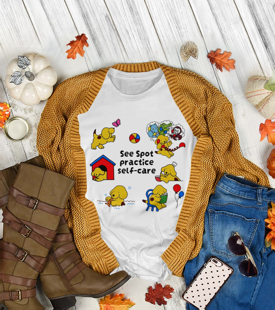 See Spot Practice Self Care Fun Activities For Dog Wellness T-Shirt