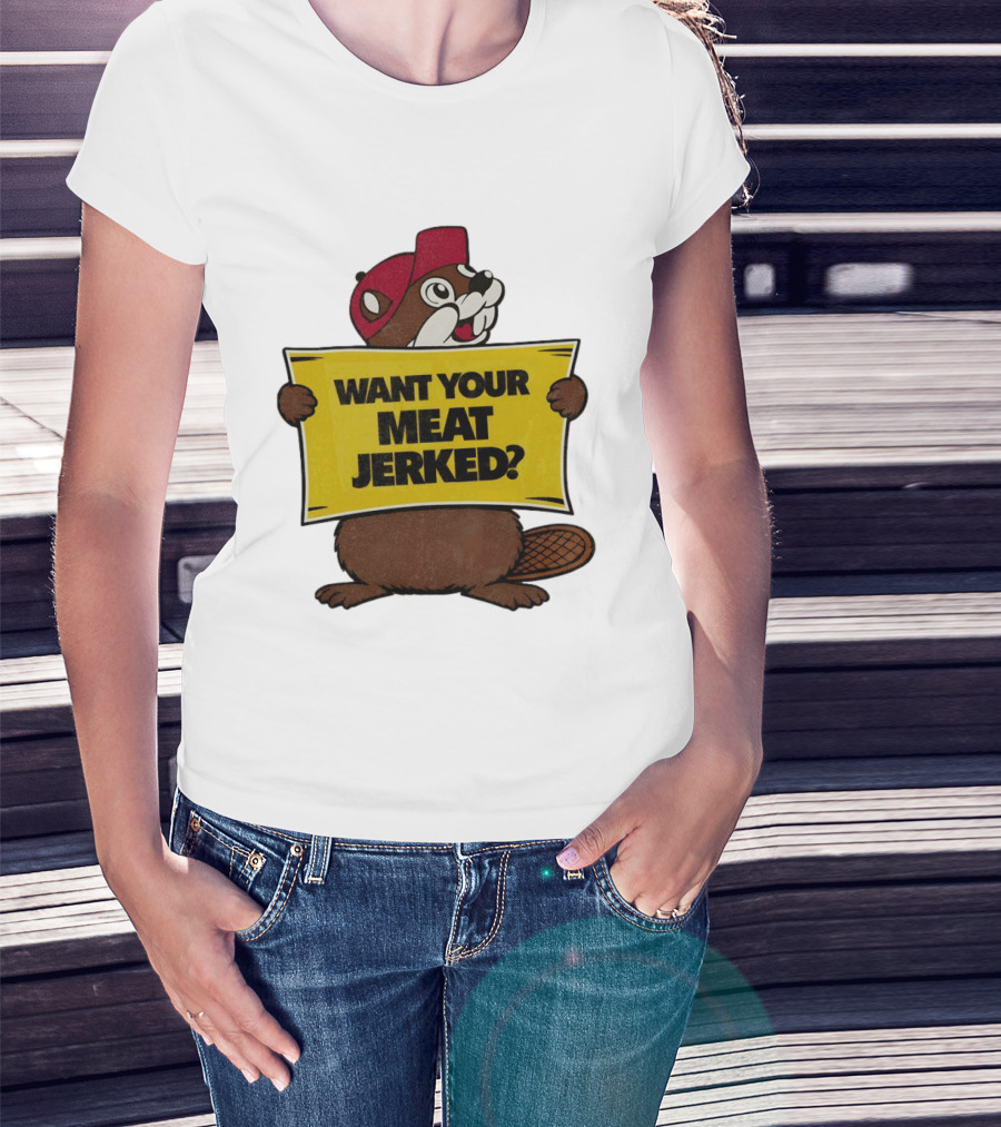 Buc Ee's Beaver Want Your Meat Jerked Sign Bold Text Red Cap T-Shirt