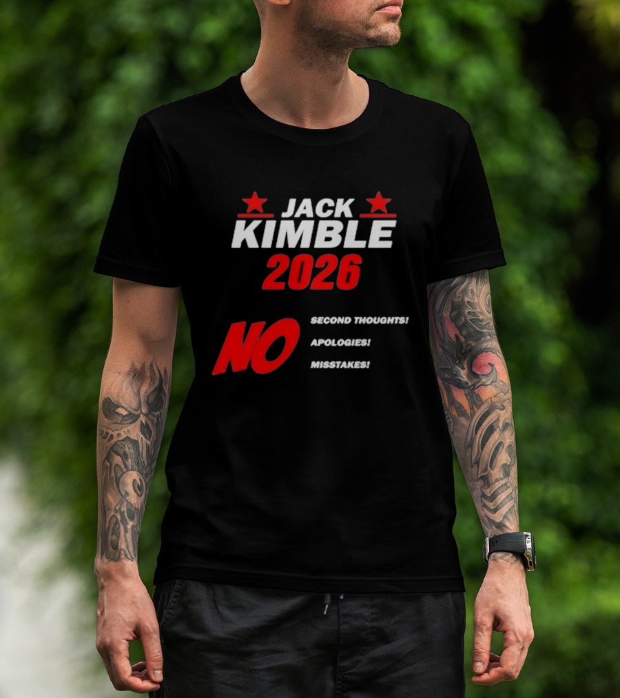 Jack Kimble 2026 No Second Thoughts No Apologies No Mistakes T-Shirt