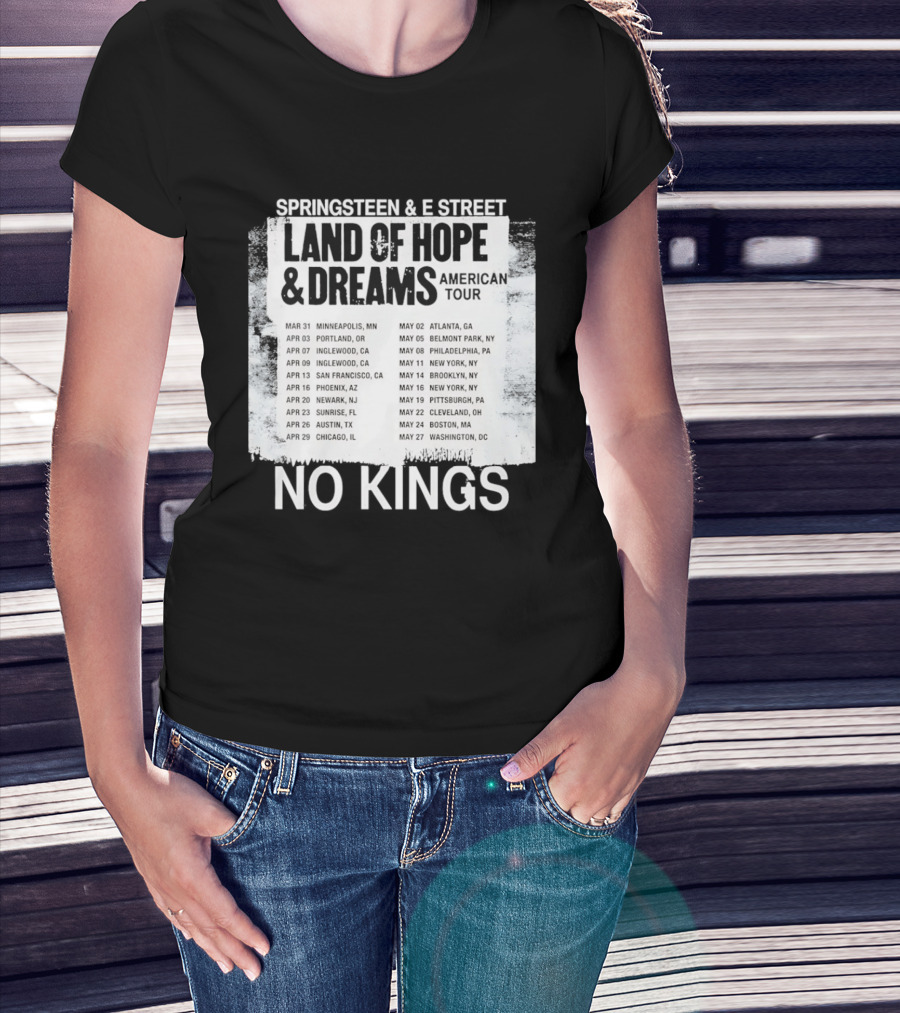 Bruce Springsteen E Street Band Land Of Hope Dreams Tour 2026 No Kings Cities Dates T-Shirt