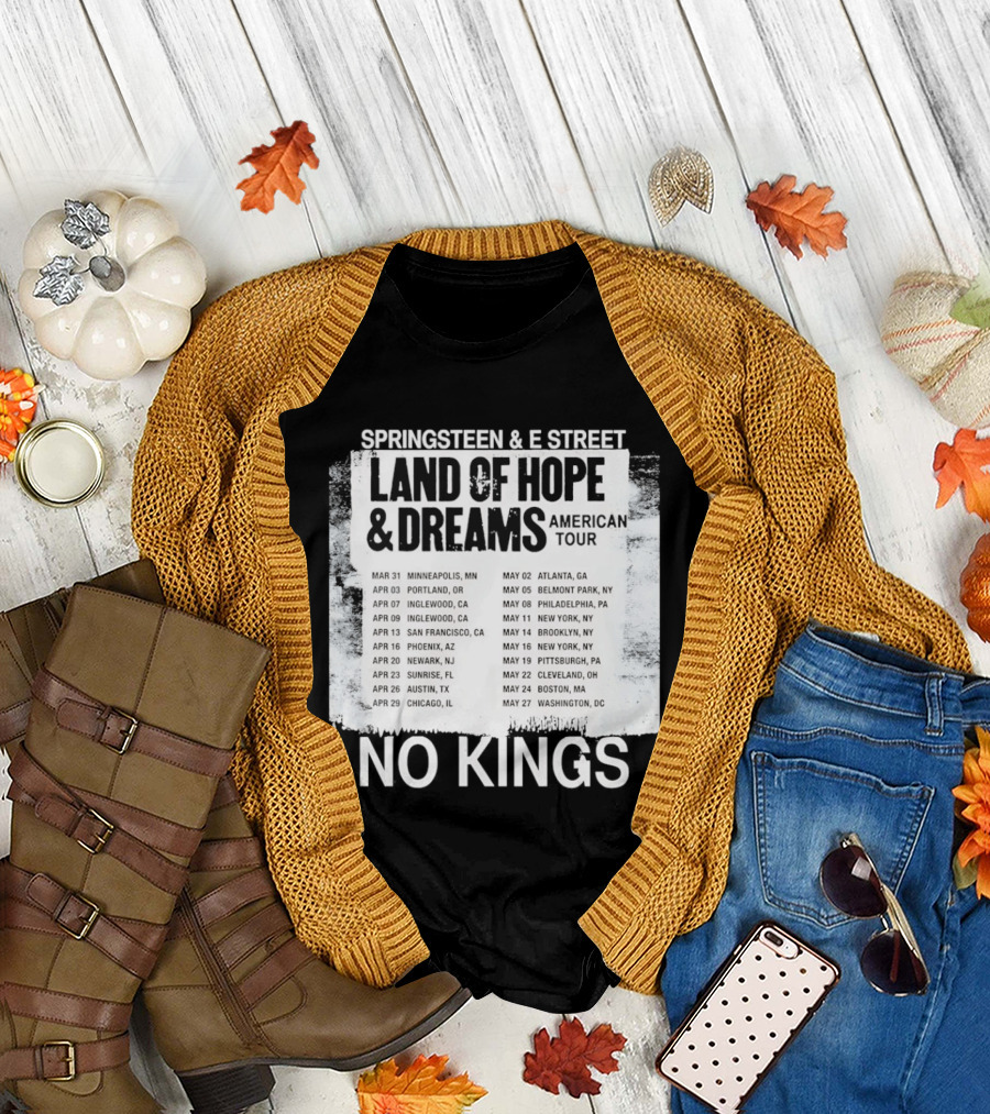 Bruce Springsteen E Street Band Land Of Hope Dreams Tour 2026 No Kings Cities Dates T-Shirt