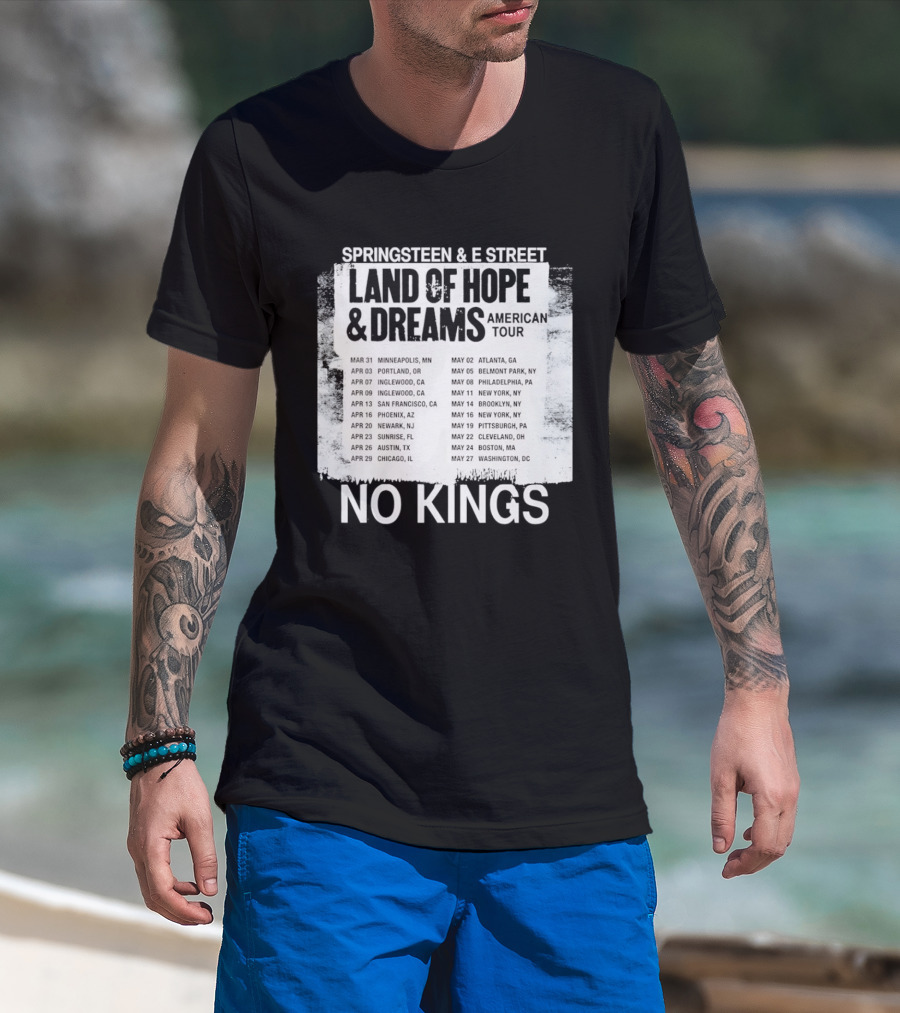 Bruce Springsteen E Street Band Land Of Hope Dreams Tour 2026 No Kings Cities Dates T-Shirt
