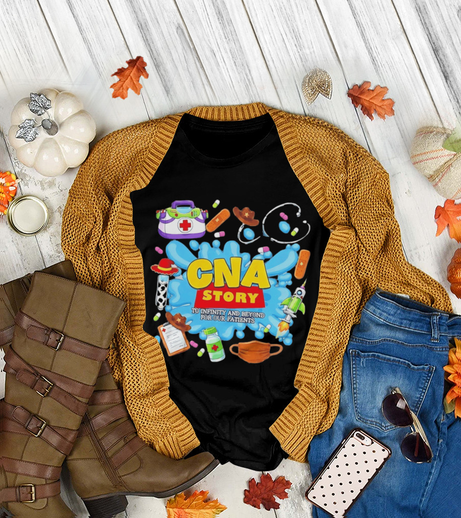 CNA Story To Infinity And Beyond For Our Patients With Medical T-Shirt
