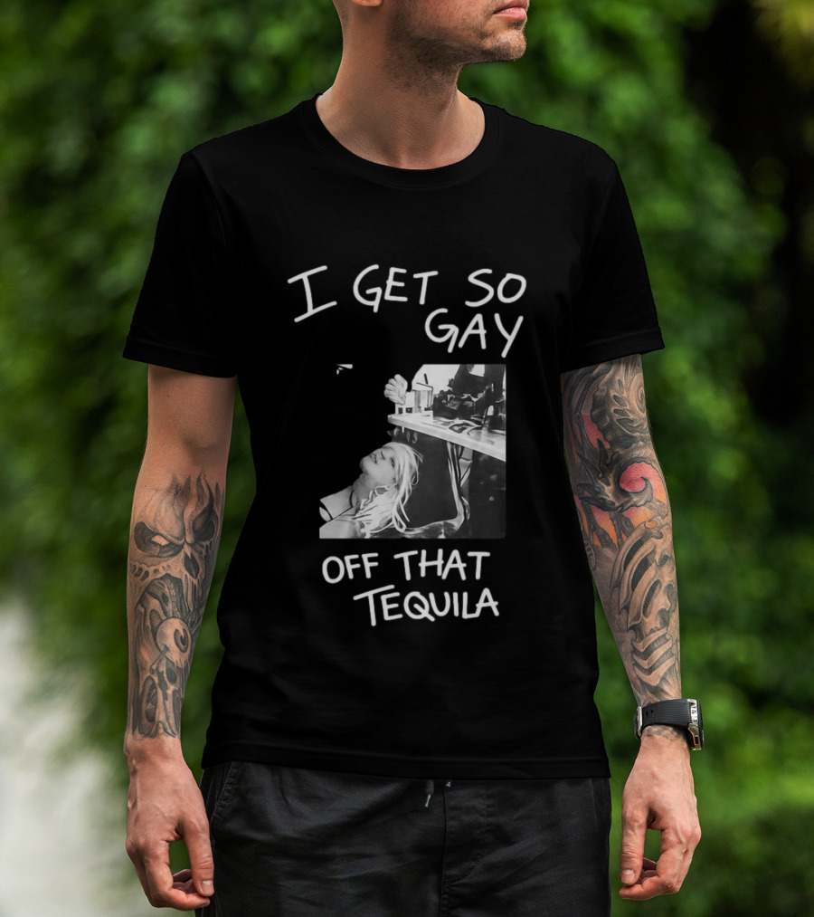 I Get So Gay Off That Tequila Retro Party Vibe T-Shirt