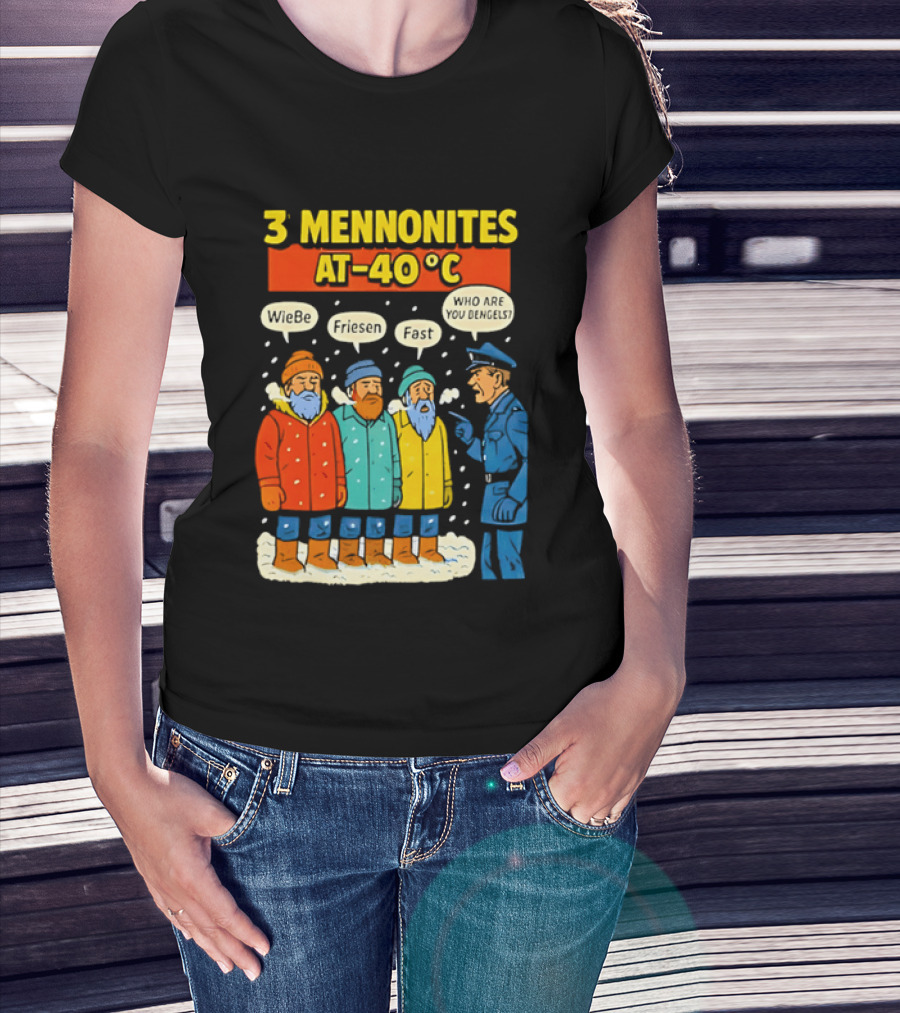 3 Mennonites At 40°C Humorous Wiebe Friesen Fast Who Are You Dengels T-Shirt