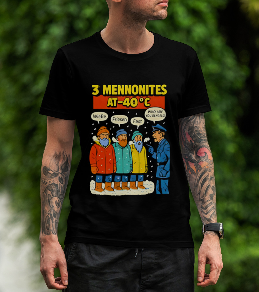 3 Mennonites At 40°C Humorous Wiebe Friesen Fast Who Are You Dengels T-Shirt