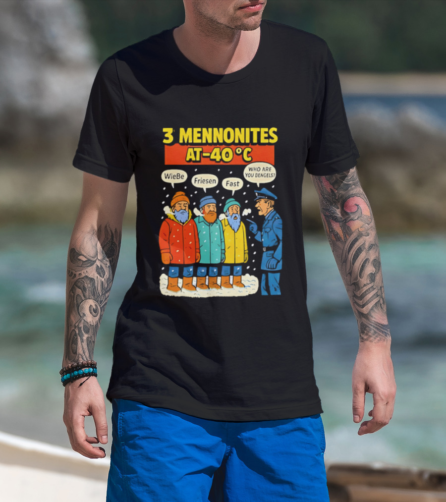 3 Mennonites At 40°C Humorous Wiebe Friesen Fast Who Are You Dengels T-Shirt