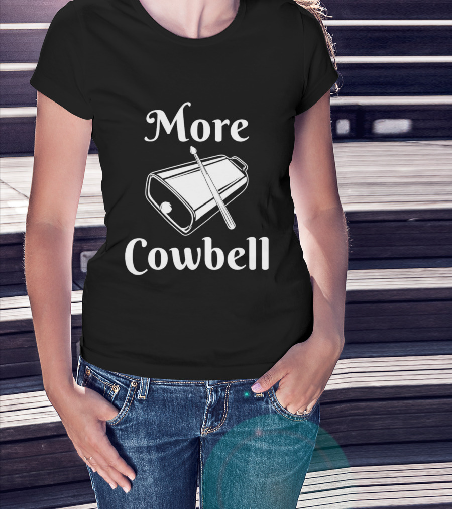 More Cowbell Instrument Classic Humor Phrase T-Shirt