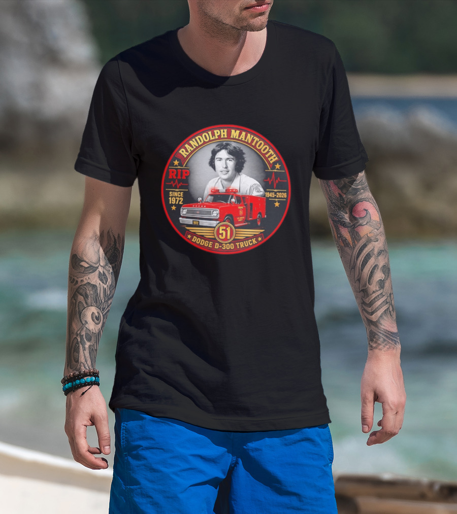 RIP Randolph Mantooth 1945 2026 Los Angeles Squad 51 Dodge D 300 Truck Since 1972 T-Shirt