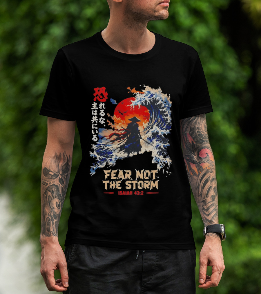 Samurai Ocean Scene Fear Not The Storm Isaiah 43:2 T-Shirt
