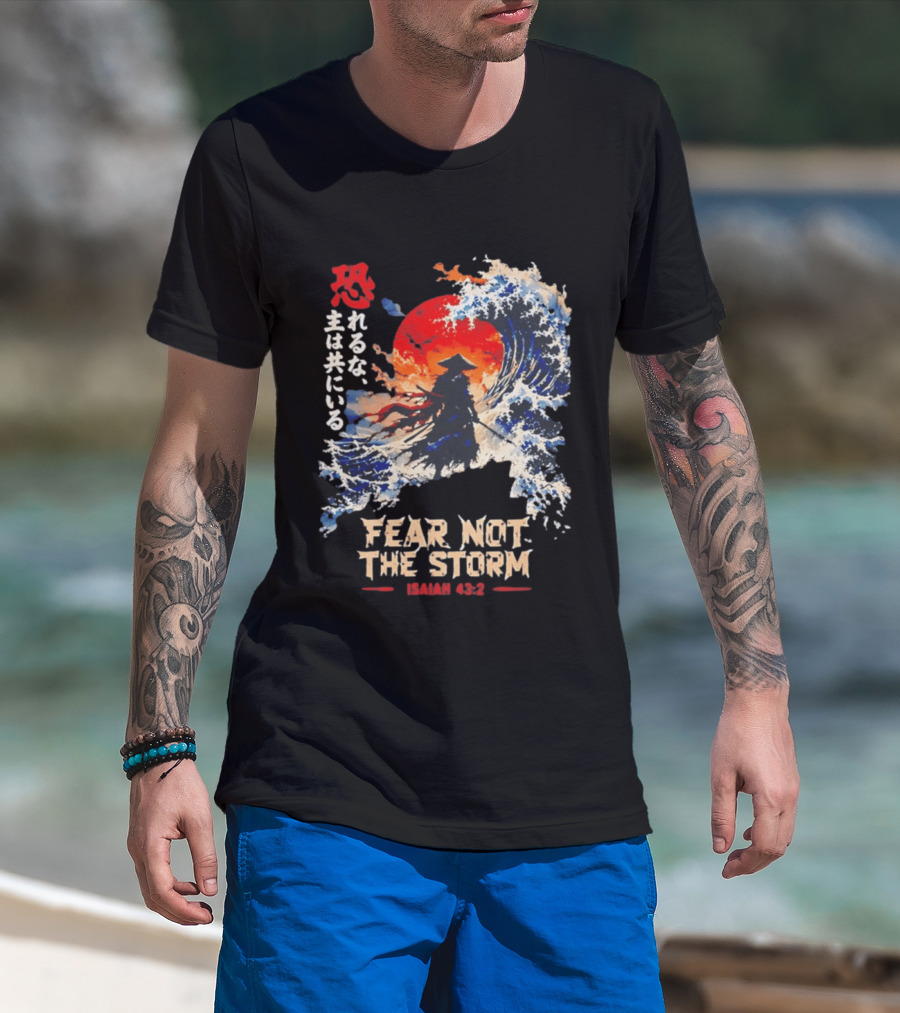 Samurai Ocean Scene Fear Not The Storm Isaiah 43:2 T-Shirt