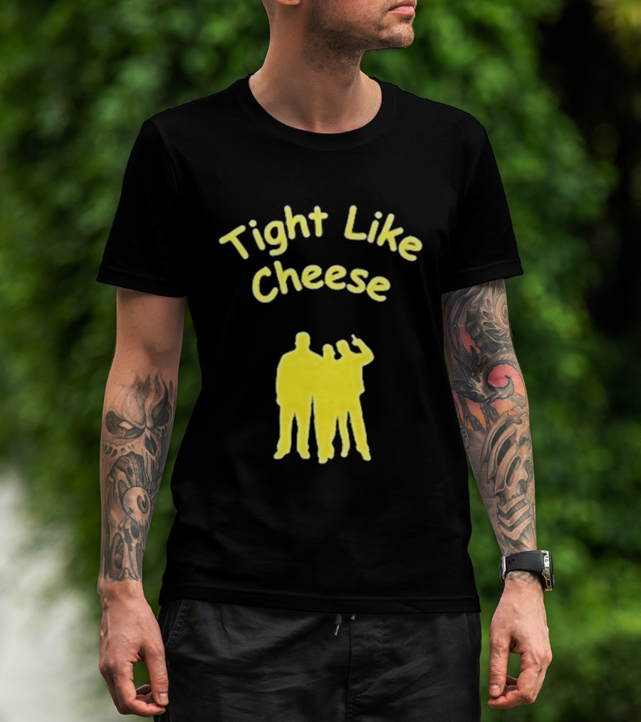 Tight Like Cheese Friendship Trio T-Shirt