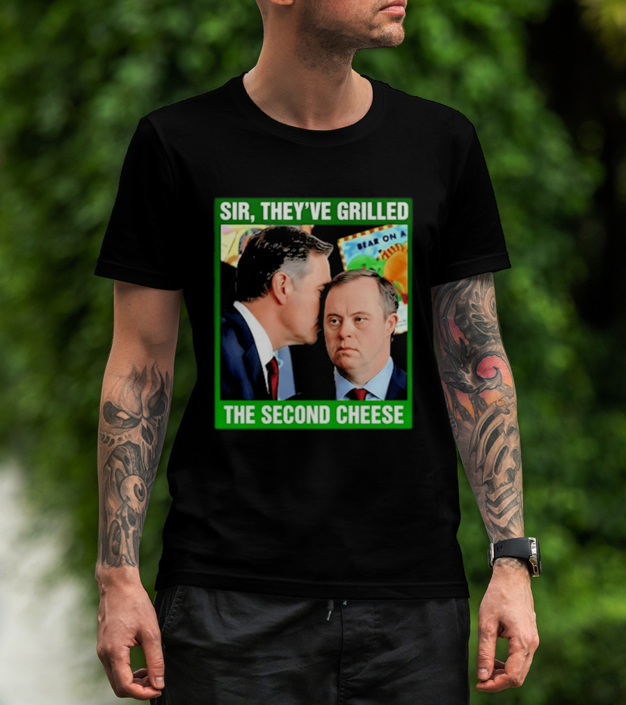 Sir They've Grilled The Second Cheese Meme T-Shirt
