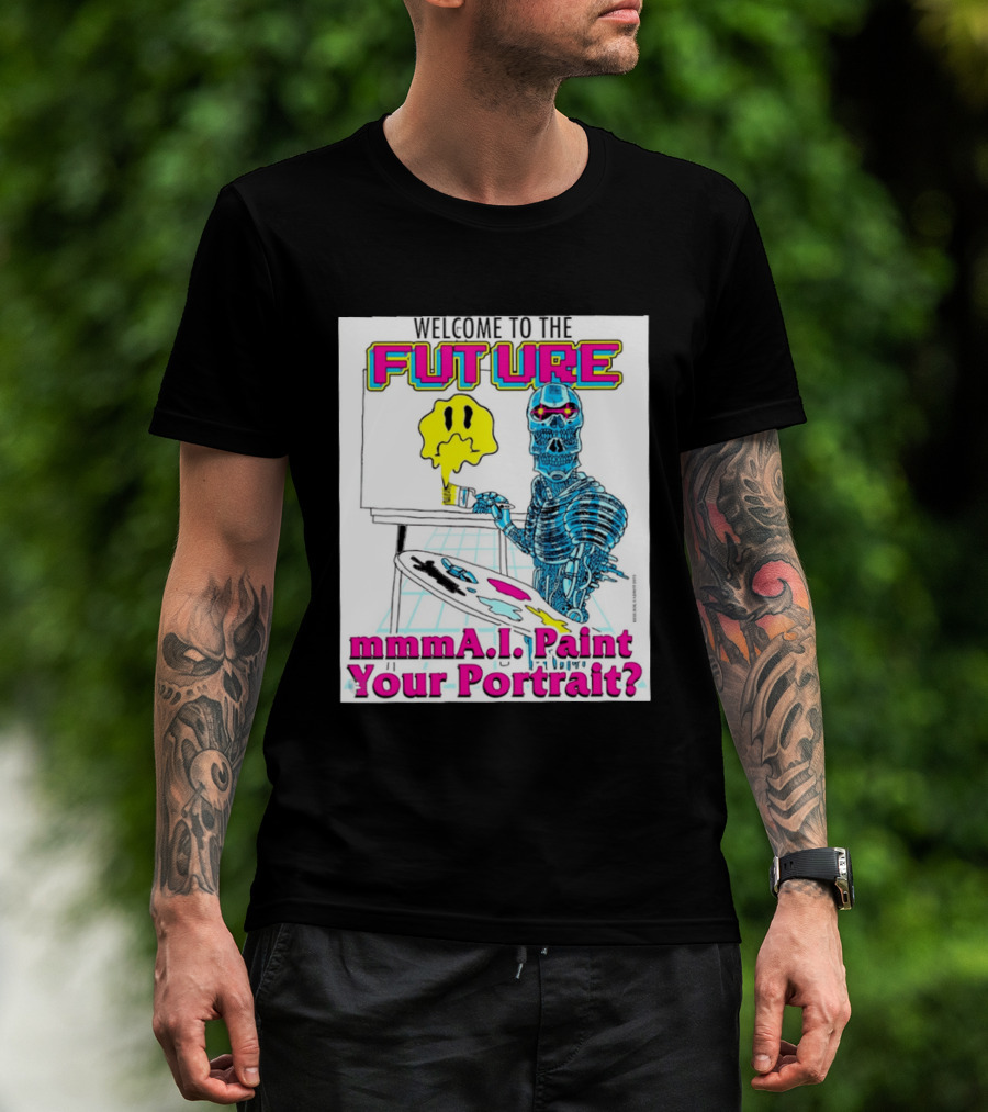 Welcome To The Future MmmaI Paint Your Portrait Robot Skull T-Shirt