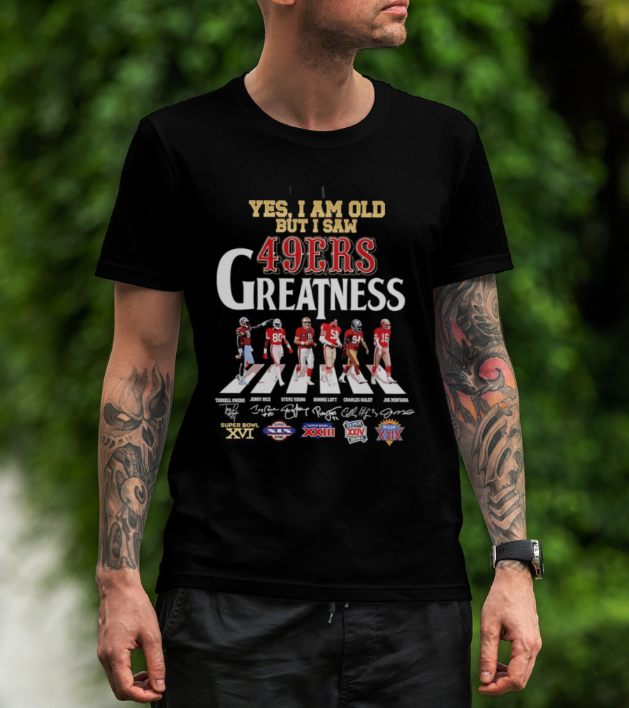 Yes I Am Old But I Saw 49ers Greatness Abbey Road NFL Championships XXIII XXIV Super Bowl XXIX T-Shirt