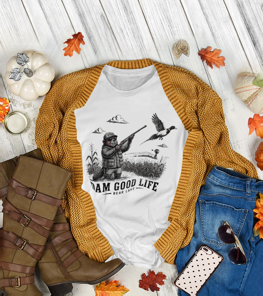Dam Good Life Bear Lake Utah Pheasant Hunting Beaver Hunter T-Shirt