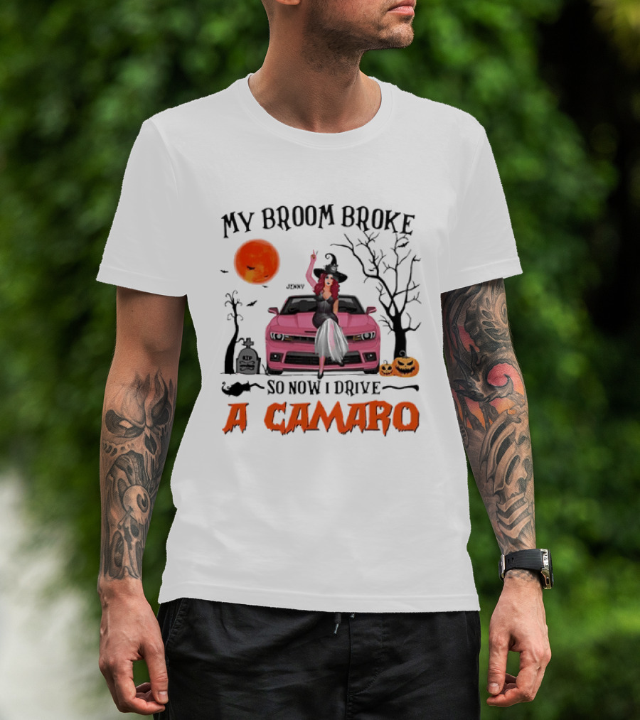 My Broom Broke So Now I Drive A Camaro Halloween Witch T-Shirt