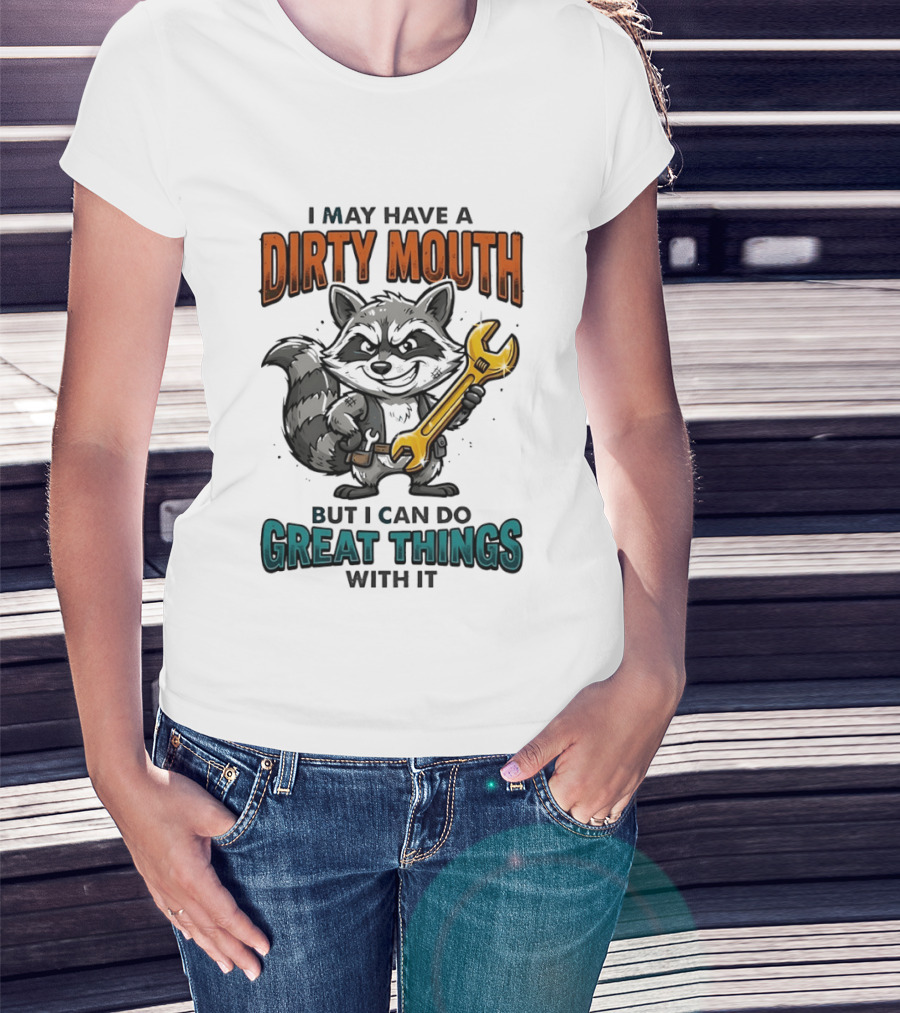 Raccoon I May Have A Dirty Mouth But I Can Do Great Things With It Wrench T-Shirt