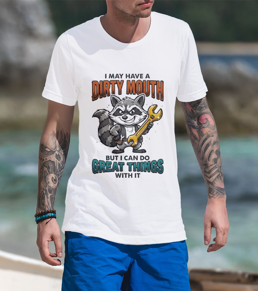 Raccoon I May Have A Dirty Mouth But I Can Do Great Things With It Wrench T-Shirt