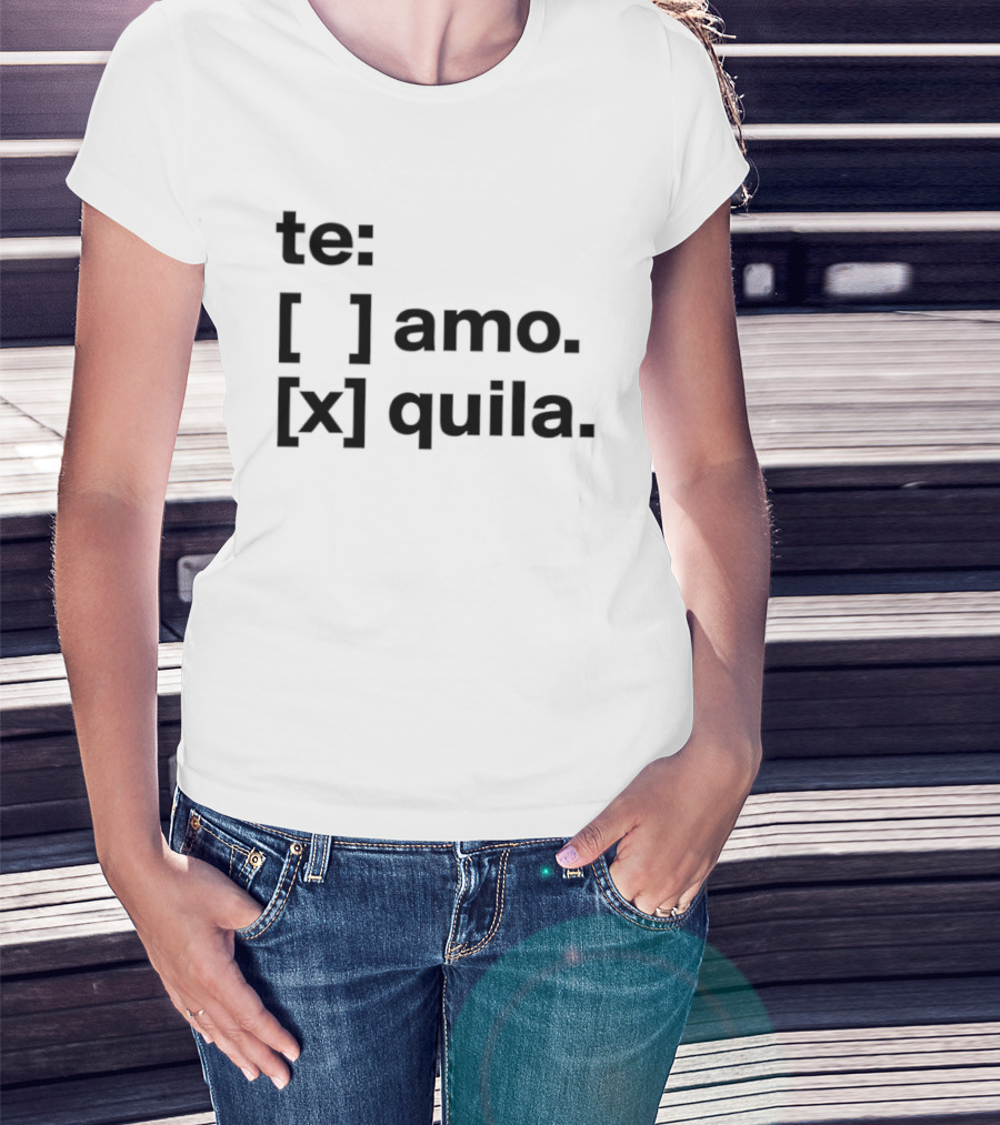 Te Amo Tequila Choice Humor Spanish Phrase Bold Text Fun Drinking T-Shirt