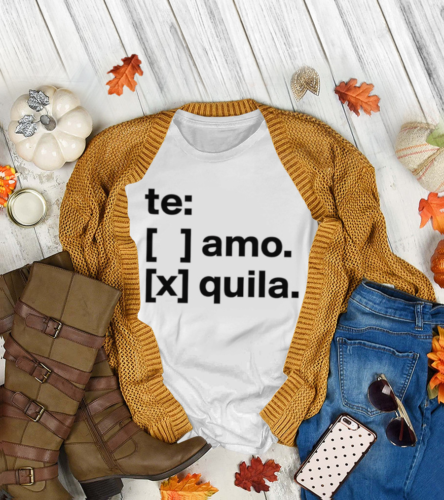 Te Amo Tequila Choice Humor Spanish Phrase Bold Text Fun Drinking T-Shirt