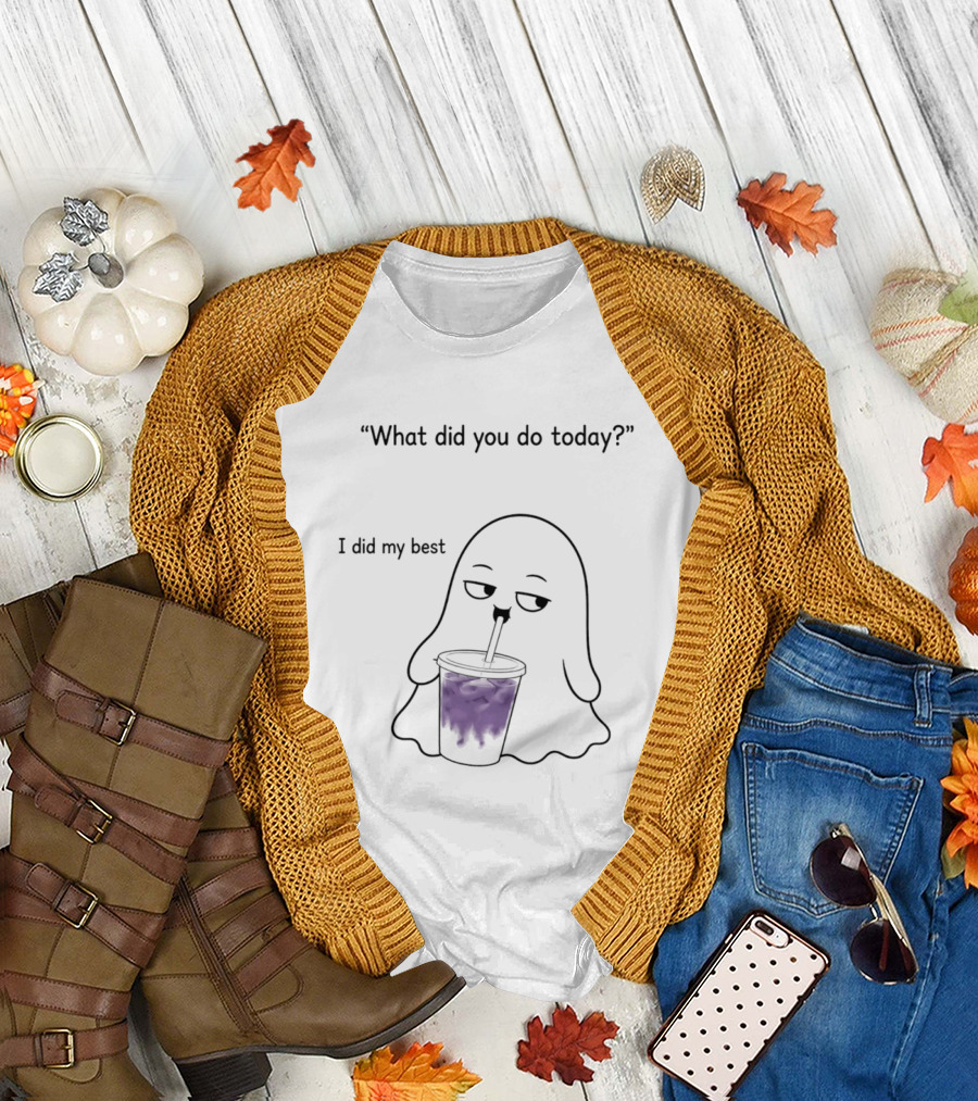 What Did You Do Today I Did My Best Ghost Drinking Purple Drink T-Shirt