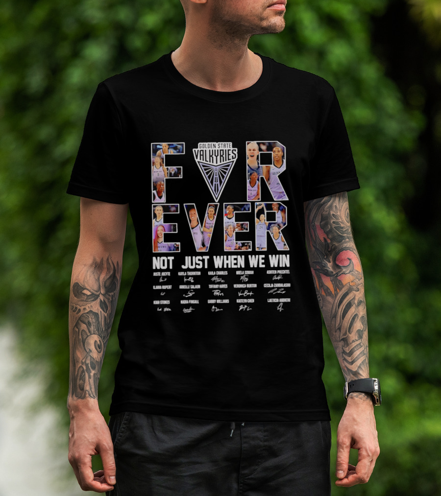 Golden State Valkyries Forever Not Just When We Win Players Roster Names T-Shirt