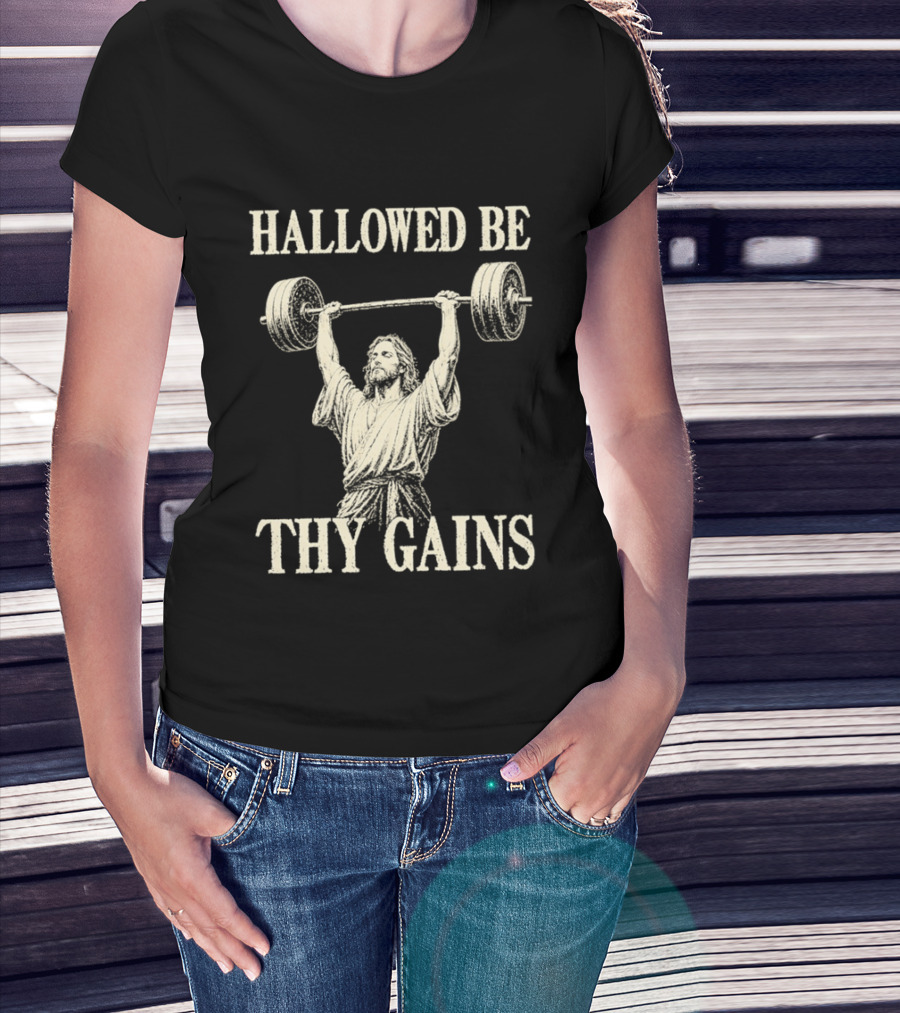 Hallowed Be Thy Gains Jesus Weightlifting Bodybuilding Humor T-Shirt