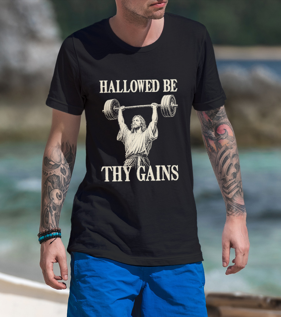Hallowed Be Thy Gains Jesus Weightlifting Bodybuilding Humor T-Shirt