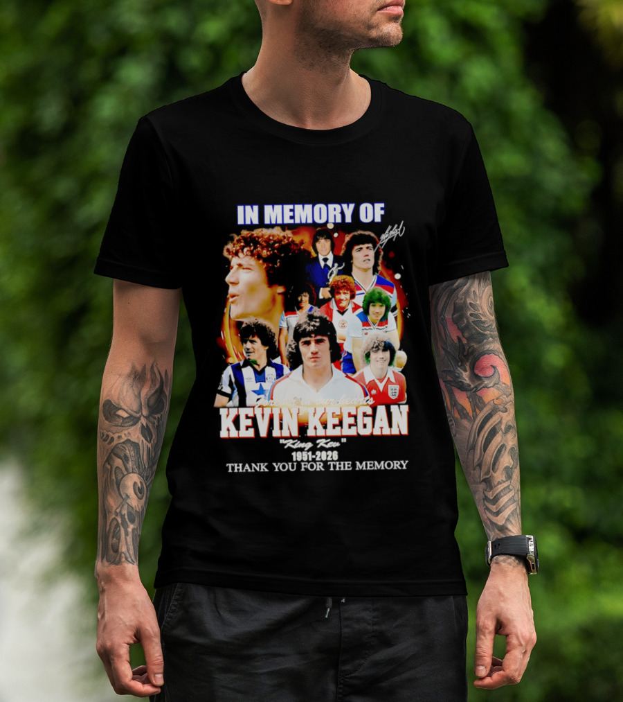 In Memory Of Kevin Keegan King Kev Thank You For The Memory 1951 2026 T-Shirt