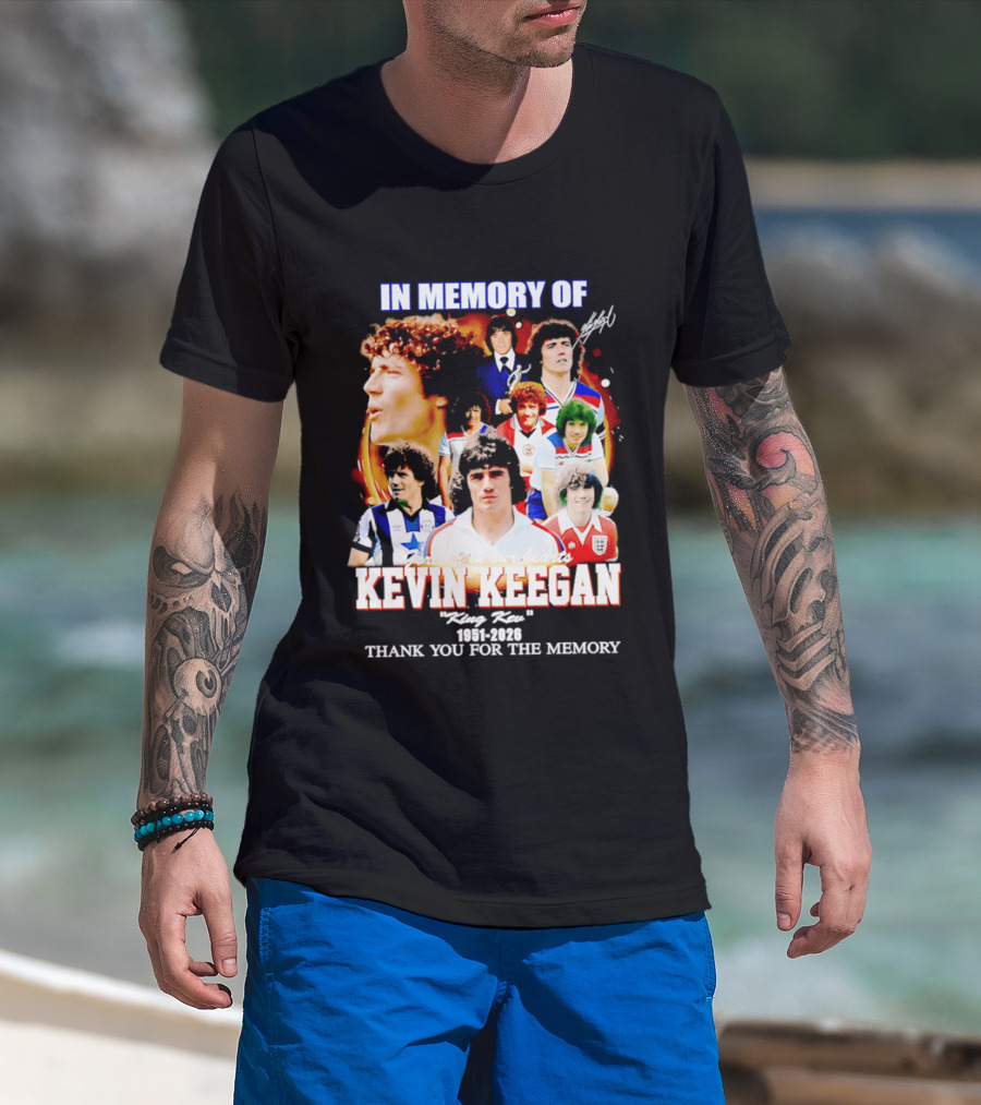 In Memory Of Kevin Keegan King Kev Thank You For The Memory 1951 2026 T-Shirt