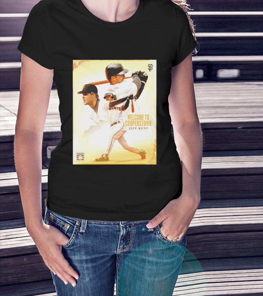 Jeff Kent Welcome To Cooperstown San Francisco Giants Giants Baseball Legend T-Shirt